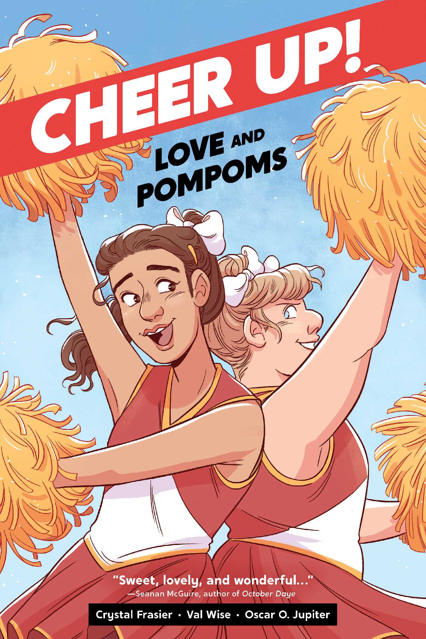 Cheer Up: Love and Pompoms by Crystal Frasier & Val Wise