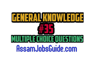 General Knowledge : Multiple Choice Questions (MCQ) : Assam Jobs Guide