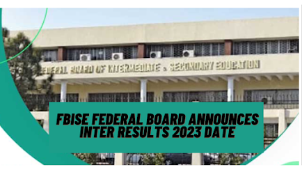FBISE Federal Board Announces Inter Results 2023 Date