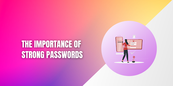 The Importance of Strong Passwords