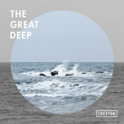 Life and Time《the great deep》