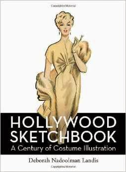 http://www.amazon.com/Hollywood-Sketchbook-Century-Costume-Illustration/dp/0061984965/ref=sr_1_1?s=books&ie=UTF8&qid=1398190488&sr=1-1&keywords=hollywood+sketchbook