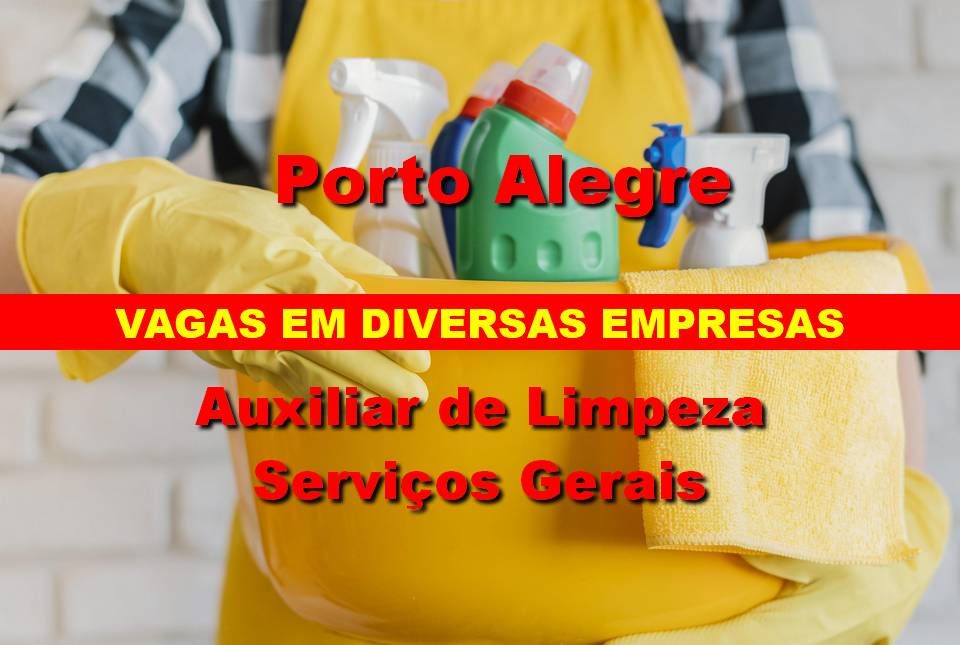 Diversas empresas abre vagas para Auxiliar de Limpeza e Serviços Gerais em Porto Alegre