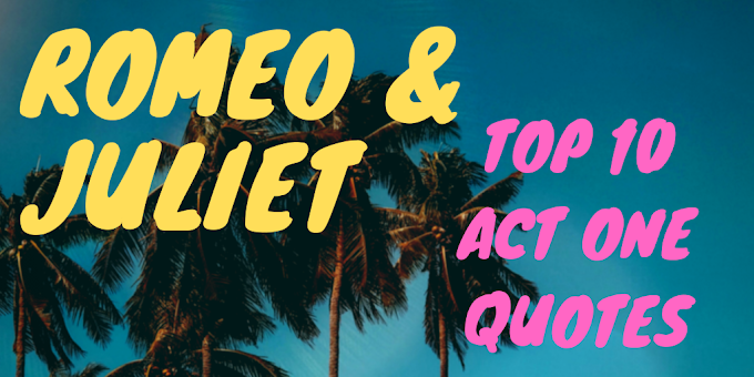 TOP 10 QUOTES FROM ROMEO AND JULIET EXPLAINED (ACT ONE)