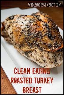 Clean Eating Roasted Turkey Breast, Thanksgiving Dinner