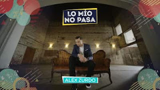 Alex Zurdo - Lo Mío No Pasa - Alabanzas Cristianas Gratis