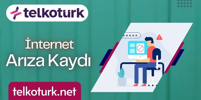 İnternet Arıza Kaydı - Telkotürk