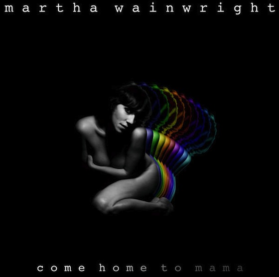 Martha wainwright come home to mama