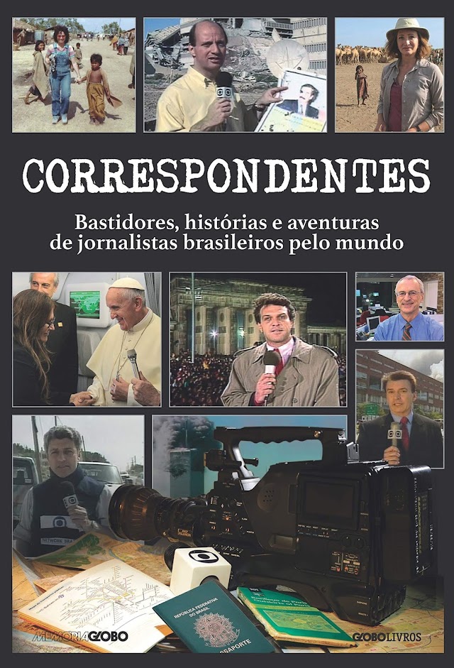 Resenha: Correspondentes - bastidores, histórias, desafios e aventuras de jornalistas brasileiros pelo mundo | Memória Globo
