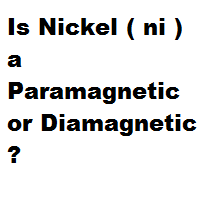 Is Nickel ( ni ) a Paramagnetic or Diamagnetic ?