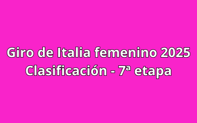 Giro de Italia femenino 2025 - 7ª Etapa - Resultados