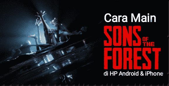cara main sons of the forest di hp android