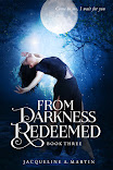 FROM DARKNESS REDEEMED Book Three