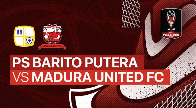 GRATIS ! Nonton Live Piala Presiden 2022 Barito Putra Vs Madura United Pukul 16.00 WIB