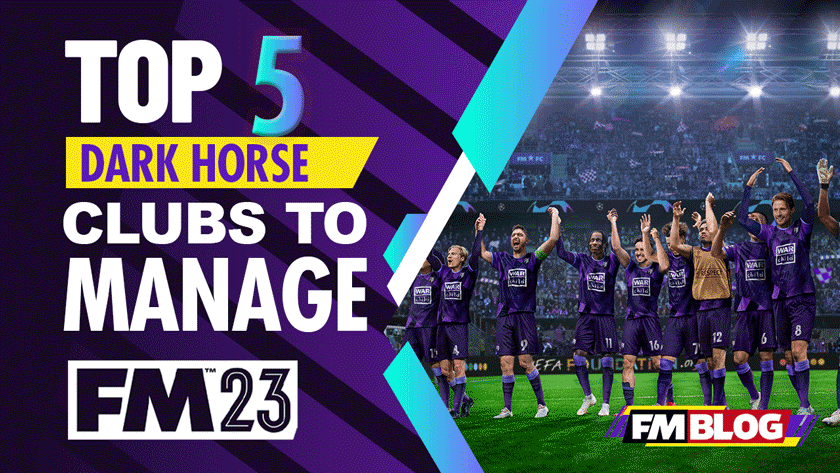 5 Dark Horse Clubs to Manage on Football Manager 2023