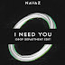 Navaz - "I Need You" (Drop Department Edit)