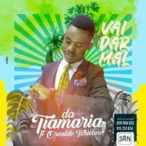 Da Tiamaria Feat.Osvaldo Tchicano - Vai Dar Mal (Afro Naija) 