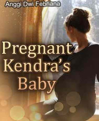 Novel Pregnant Kendra'S Baby Karya Anggi Dwi Febriana Full Episode