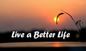 Be a Better Life for your tomorrow world.