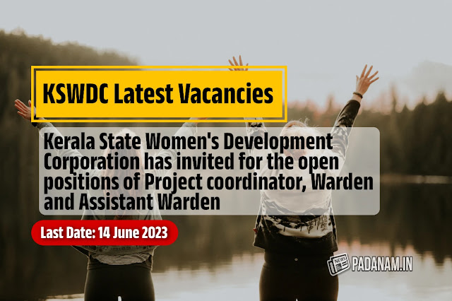 Project Coordinator, Warden and Assistant Warden vacancies at KSWDC via CMD Kerala