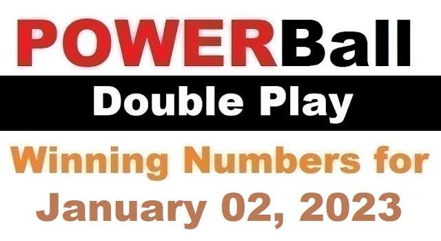 PowerBall Double Play Winning Numbers for January 02, 2023