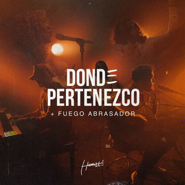 Humillé – Donde Pertenezco _ Fuego Abrasador (Single) 2022