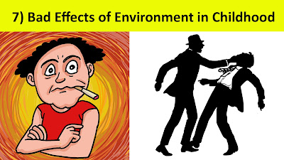 7) Bad Effects of Environment in Childhood - ಬಾಲ್ಯದಲ್ಲಿ ಪರಿಸರದ ಕೆಟ್ಟ ಪರಿಣಾಮಗಳು