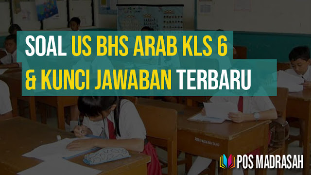 Soal Ujian Madrasah Bahasa Arab Kelas 6