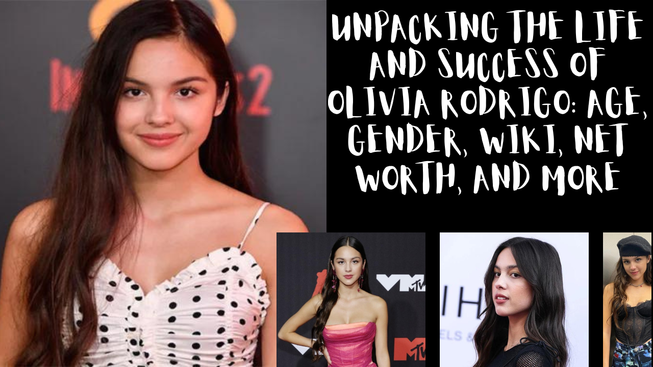 Unpacking the Life and Success of Olivia Rodrigo Age, Gender, Wiki, Net Worth, and More