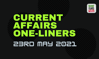 Current Affairs One-Liner: 23rd May 2021