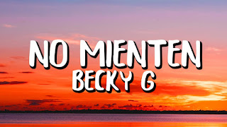 NO MIENTEN Lyrics In English (Translation) – Becky G - Lyrics Song 1