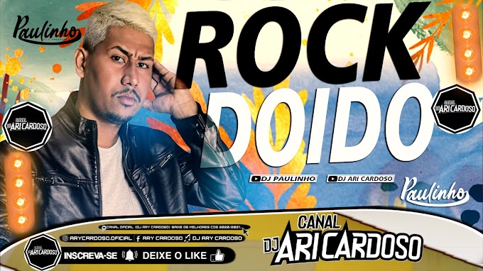 [✔]Set Rock Doido 2021 Atual Só as Atualizadas Do Dj Paulinho Abril 2021 - [Dj Ari Cardoso]