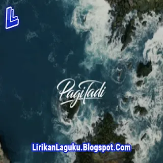 Lirik Lagu Pagi Tadi - Bahari