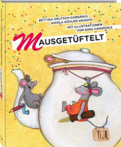 Mausgetüftelt: Die erfindungsreiche Dachboden-Geburtstagsparty (Edition Klaus Tschira Stiftung) - LEUCHTET IM DUNKELN