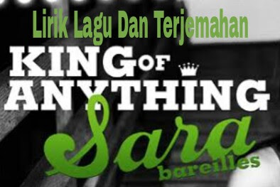 Lirik Lagu dan Terjemahan  King Of Anything - Sara Bareilles 