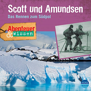 Scott und Amundsen - Das Rennen zum Südpol : Abenteuer & Wissen