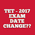 TET 2017 Exam - தேர்வு தேதி மாற வாய்ப்பு?