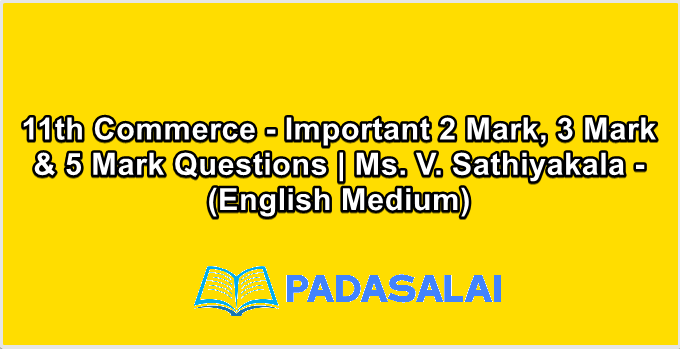 11th Commerce - Important 2 Mark, 3 Mark & 5 Mark Questions | Ms. V. Sathiyakala - (English Medium)
