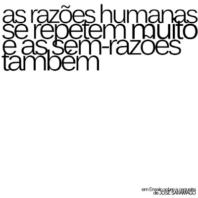 As razões humanas se repetem muito. As sem-razões também