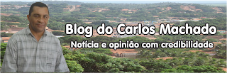 Novo Blog do Carlos Machado notícia e opinião com credibilidade