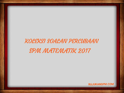 Koleksi Soalan Percubaan SPM Matematik 2018 - RUJUKAN SPM