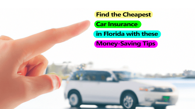 find-the-cheapest-car-insurance-in-florida-with-these-money-saving-tips