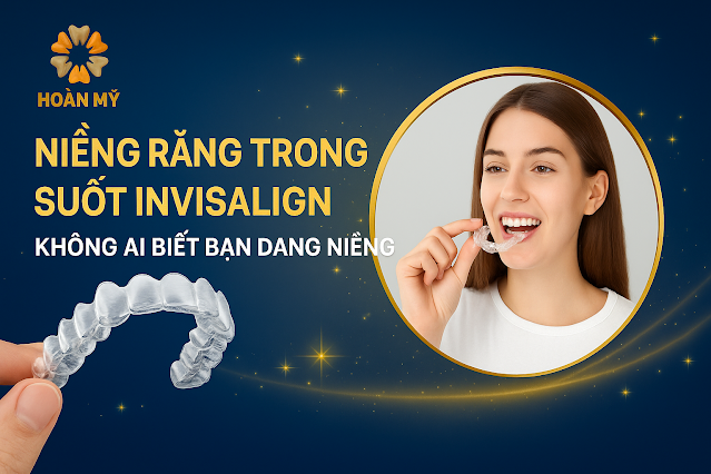 😁 Niềng Răng Trong Suốt Invisalign – Không Ai Biết Bạn Đang Niềng 