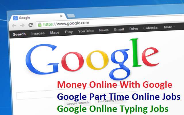 Google Online Typing Jobs And Money Online With Google