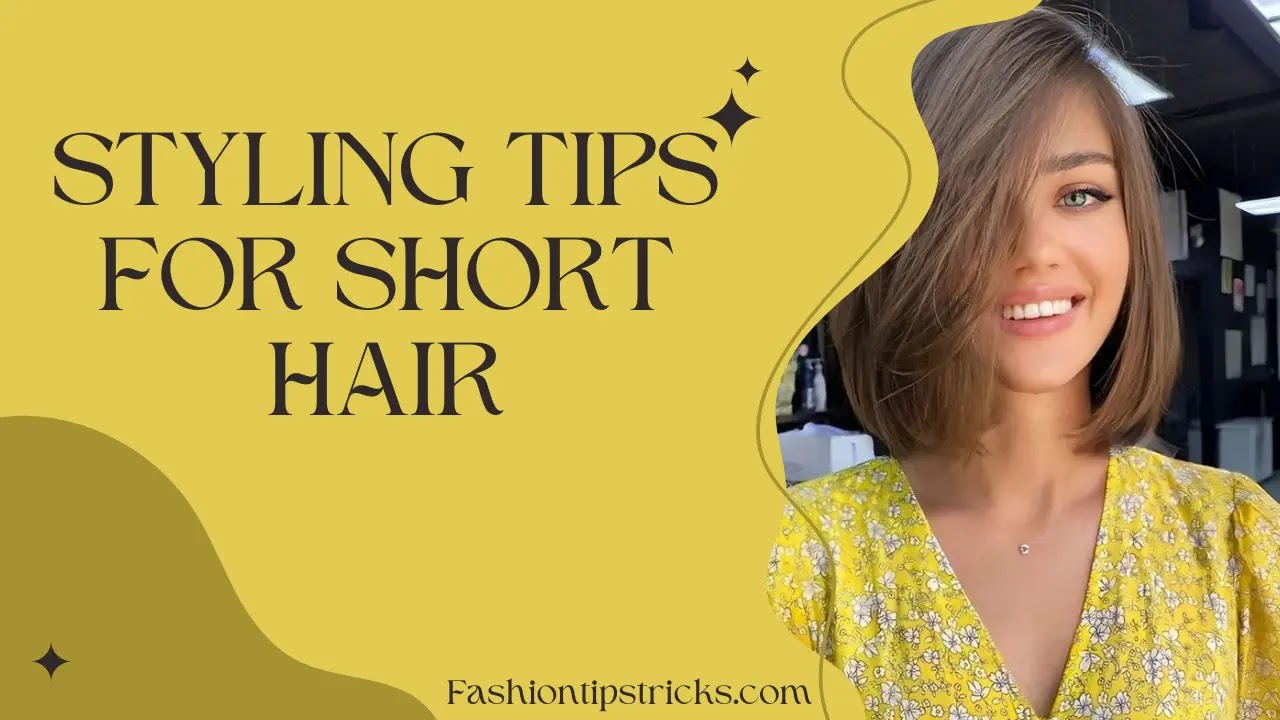 Styling Tips for Short Hair