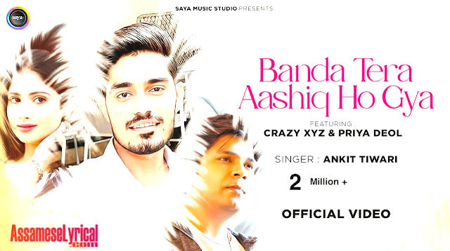 Banda Tera Aashiq Ho Gaya Song Lyrics by Ankit Tiwari ft. Crazy xyz