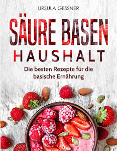 Säure Basen Haushalt: Die besten Rezepte für die basische Ernährung