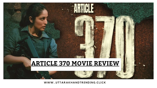 Article 370 Movie Review हिंदी में