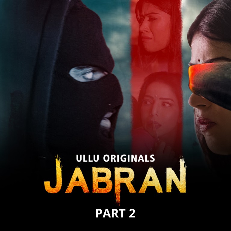 Jabran Part 2 Web Series form OTT platform Ullu - Here is the Ullu Jabran Part 2 wiki, Full Star-Cast and crew, Release Date, Promos, story, Character.