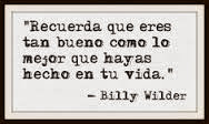 Frases Para La Vida: Recuerda Que Eres Tan Bueno Como Lo Mejor Que Hayas Hecho En Tu Vida